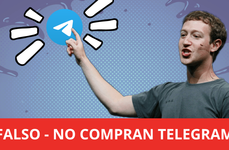 FACEBOOK NO HA COMPRADO TELEGRAM: DESMINTIENDO EL ÚLTIMO BULO
