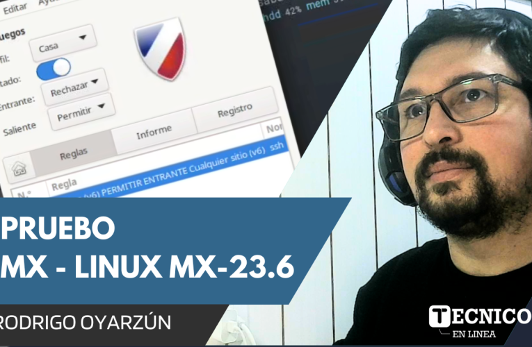 MX LINUX MX-23.6: UN ANÁLISIS DE SU RENDIMIENTO Y POR QUÉ ES UNA ELECCIÓN SÓLIDA