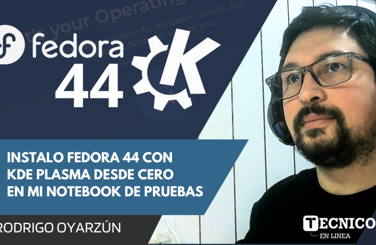 INSTALO FEDORA 44 CON KDE PLASMA DESDE CERO EN MI NOTEBOOK DE PRUEBAS